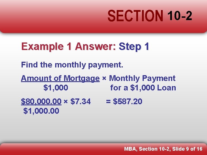 SECTION 10 -2 Example 1 Answer: Step 1 Find the monthly payment. Amount of
