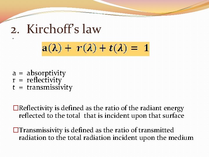 2. Kirchoff’s law. a = absorptivity r = reflectivity t = transmissivity �Reflectivity is