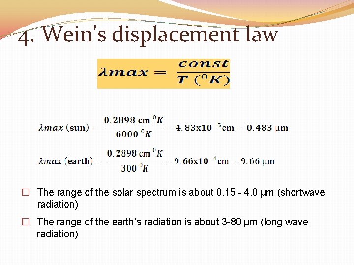 4. Wein's displacement law � The range of the solar spectrum is about 0.