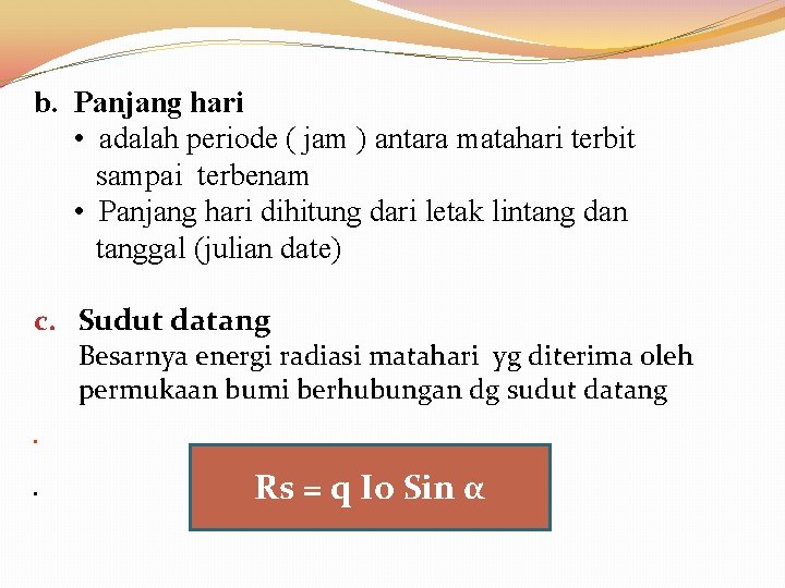 b. Panjang hari • adalah periode ( jam ) antara matahari terbit sampai terbenam