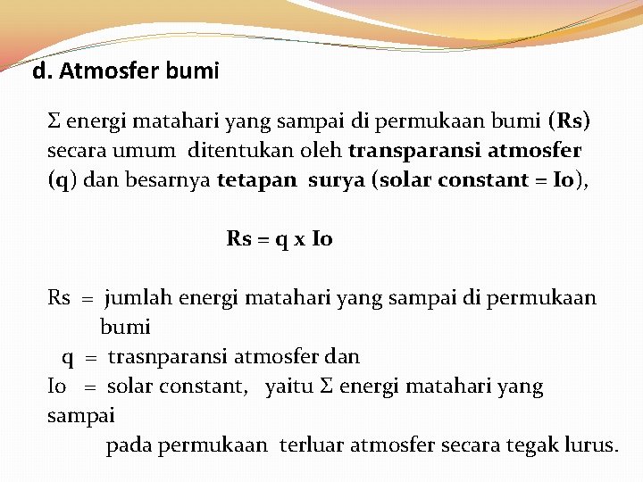 d. Atmosfer bumi Σ energi matahari yang sampai di permukaan bumi (Rs) secara umum