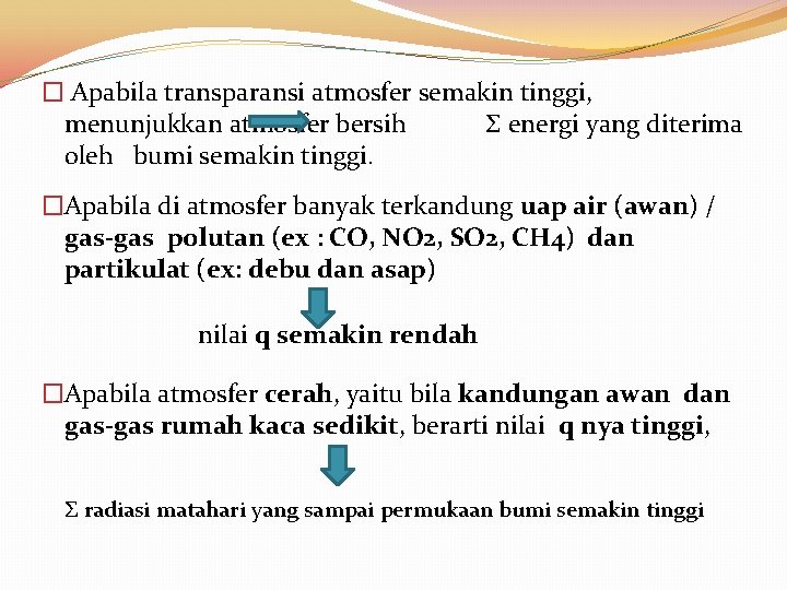 � Apabila transparansi atmosfer semakin tinggi, menunjukkan atmosfer bersih Σ energi yang diterima oleh