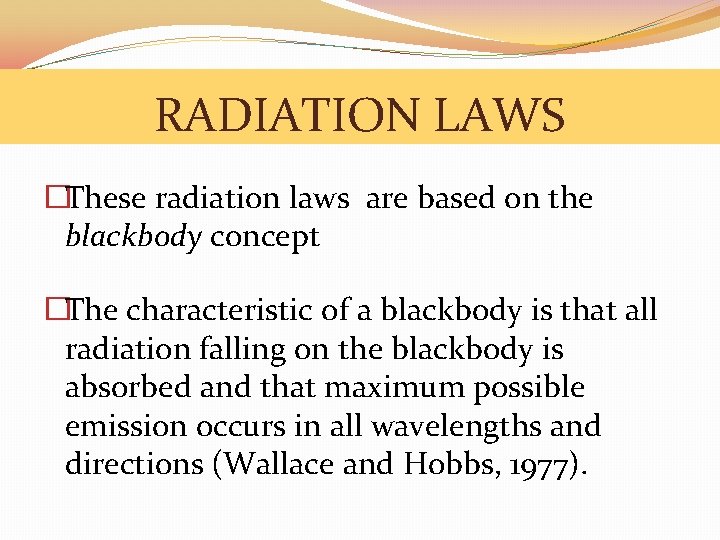 RADIATION LAWS �These radiation laws are based on the blackbody concept �The characteristic of