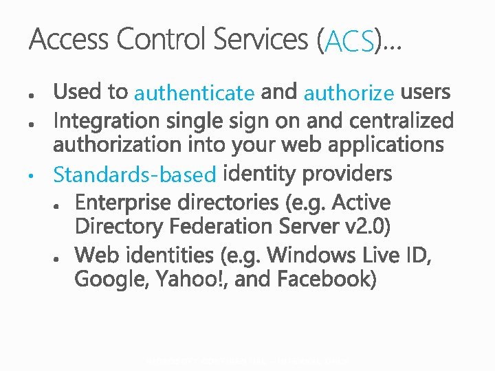 ACS authenticate • Standards-based authorize 