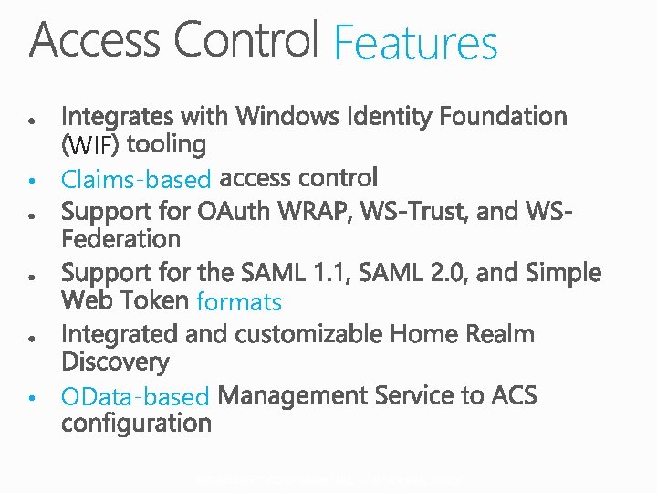 Features • WIF Claims-based formats • OData-based 