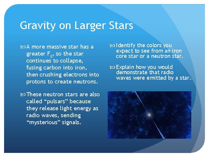 Gravity on Larger Stars A more massive star has a greater Fg, so the
