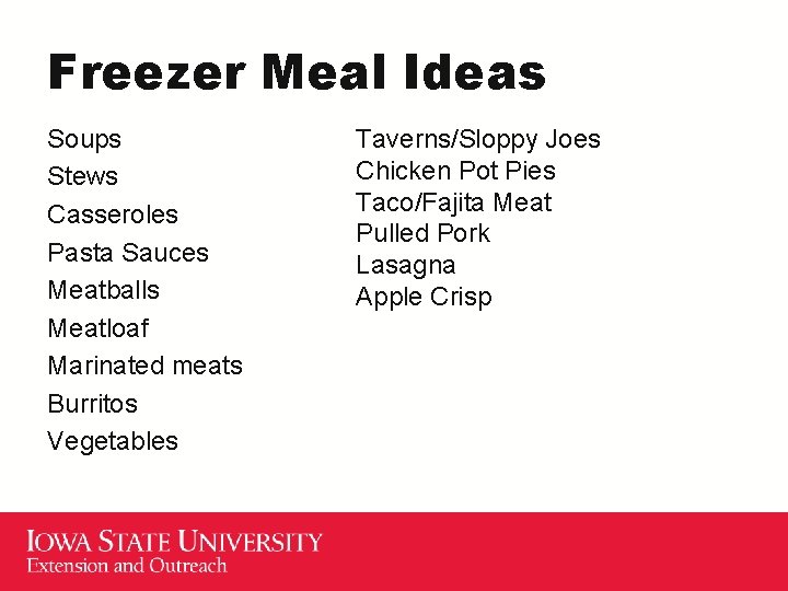 Freezer Meal Ideas Soups Stews Casseroles Pasta Sauces Meatballs Meatloaf Marinated meats Burritos Vegetables