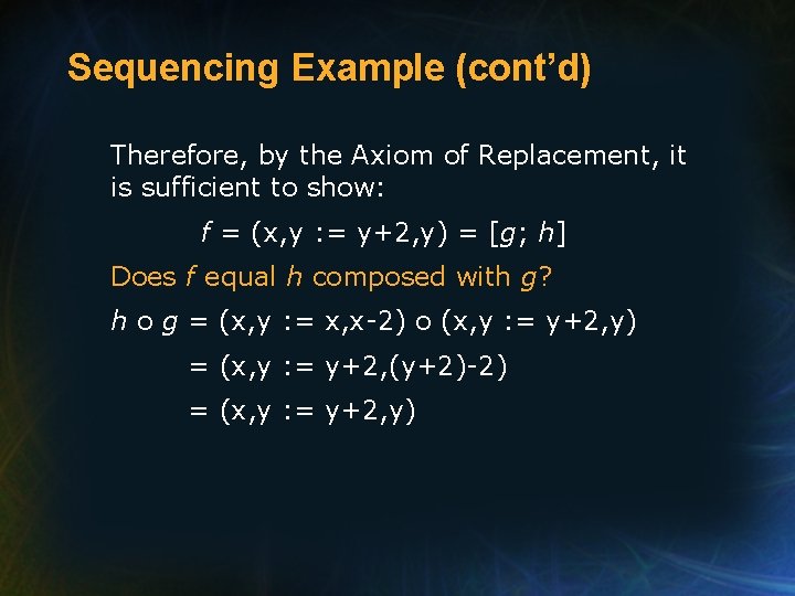 Sequencing Example (cont’d) Therefore, by the Axiom of Replacement, it is sufficient to show: