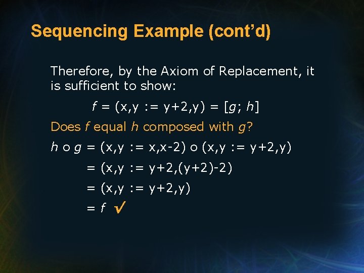 Sequencing Example (cont’d) Therefore, by the Axiom of Replacement, it is sufficient to show: