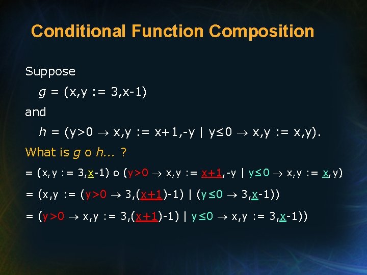 Conditional Function Composition Suppose g = (x, y : = 3, x-1) and h