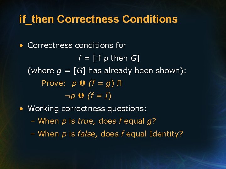 if_then Correctness Conditions • Correctness conditions for f = [if p then G] (where