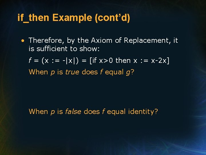 if_then Example (cont’d) • Therefore, by the Axiom of Replacement, it is sufficient to