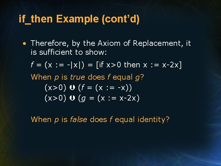 if_then Example (cont’d) • Therefore, by the Axiom of Replacement, it is sufficient to