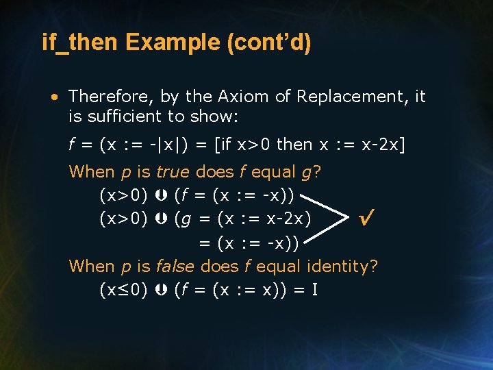 if_then Example (cont’d) • Therefore, by the Axiom of Replacement, it is sufficient to