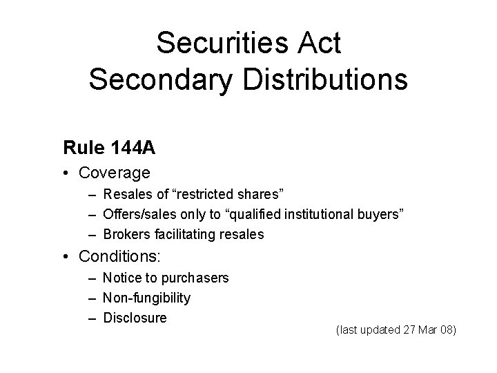 Securities Act Secondary Distributions Rule 144 A • Coverage – Resales of “restricted shares”