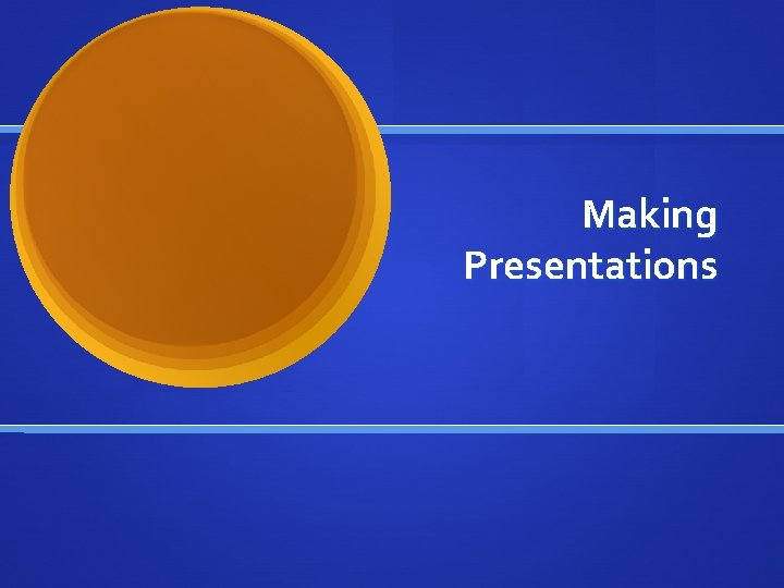 Making Presentations 