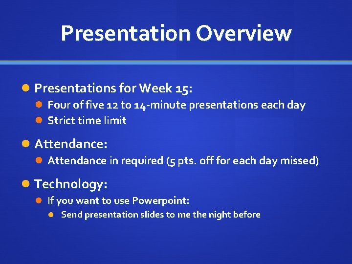 Presentation Overview Presentations for Week 15: Four of five 12 to 14 -minute presentations