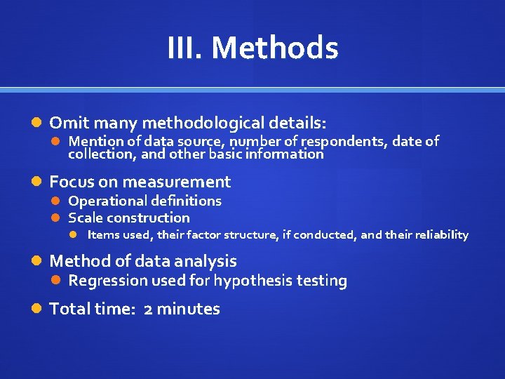 III. Methods Omit many methodological details: Mention of data source, number of respondents, date