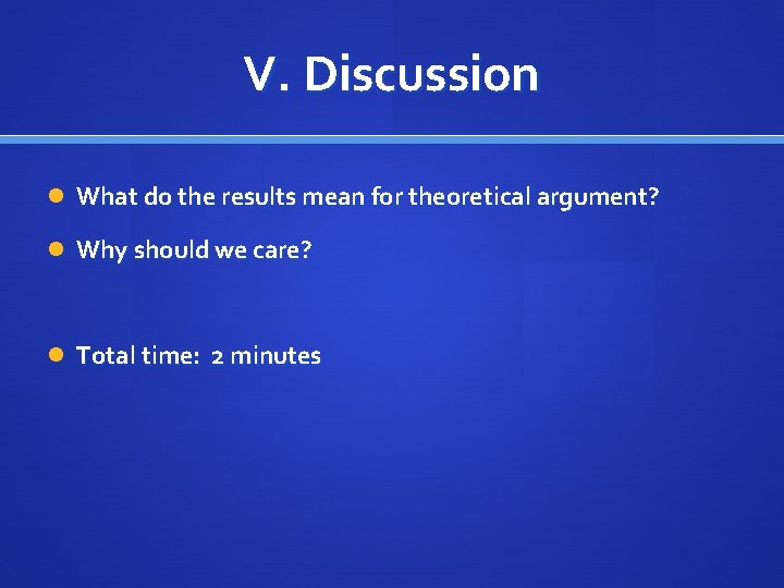 V. Discussion What do the results mean for theoretical argument? Why should we care?