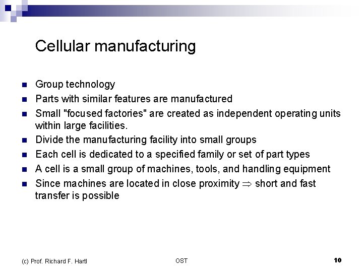 Cellular manufacturing n n n n Group technology Parts with similar features are