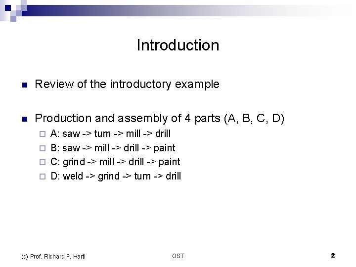Introduction n Review of the introductory example n Production and assembly of 4 parts