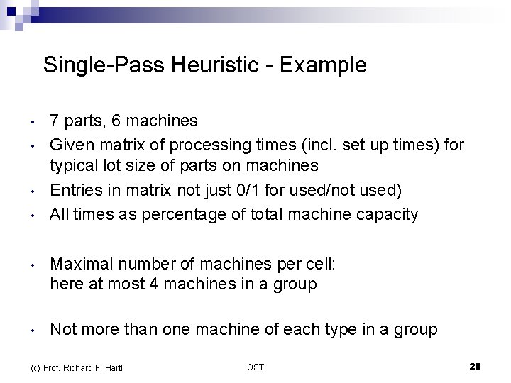  Single-Pass Heuristic - Example • • 7 parts, 6 machines Given matrix of