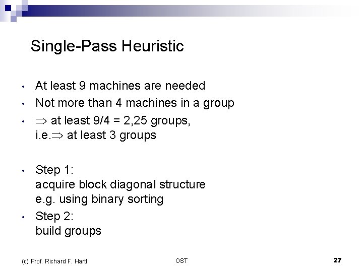  Single-Pass Heuristic • • • At least 9 machines are needed Not more