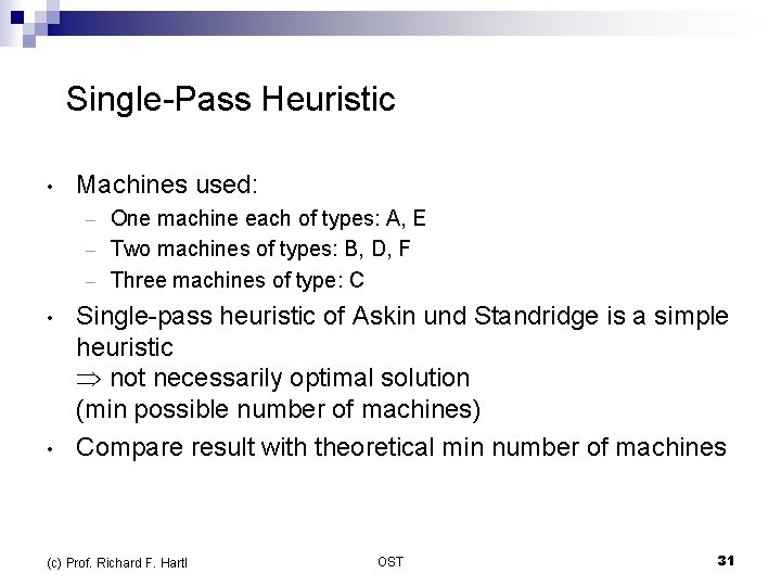  Single-Pass Heuristic • Machines used: One machine each of types: A, E –