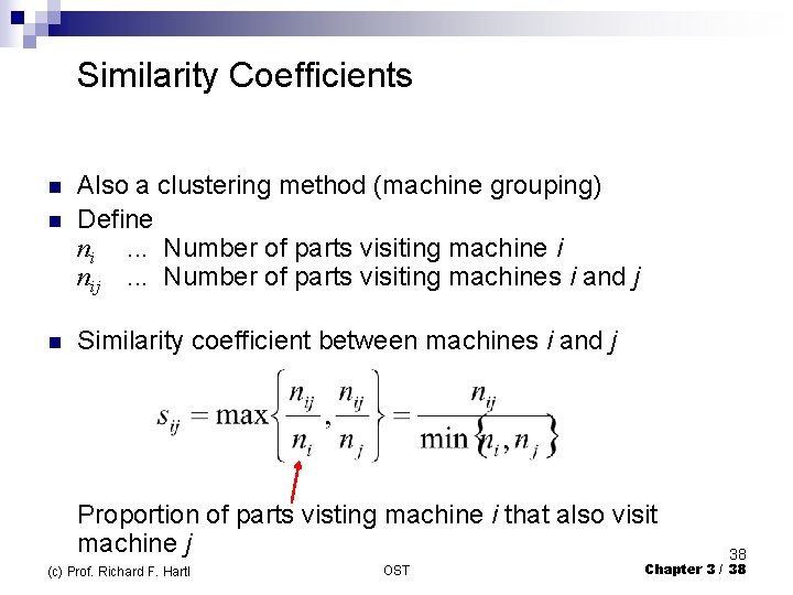  Similarity Coefficients n n n Also a clustering method (machine grouping) Define ni