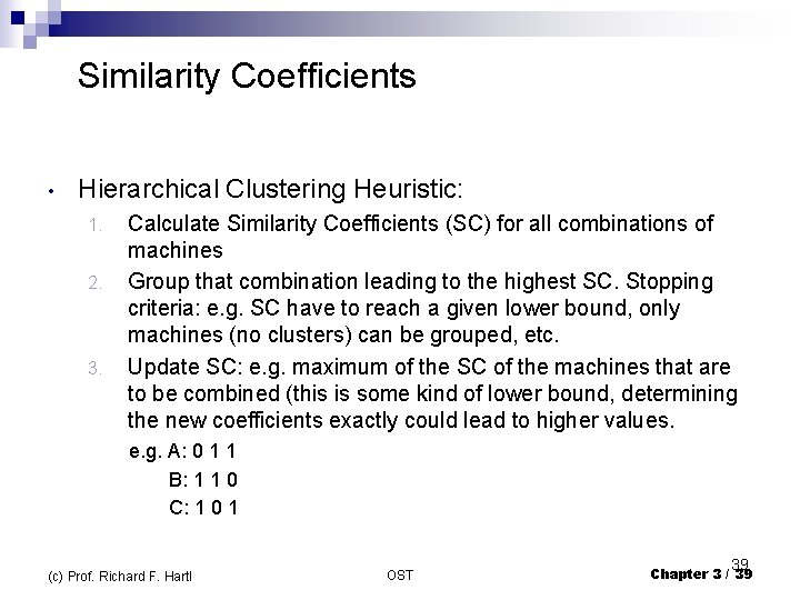  Similarity Coefficients • Hierarchical Clustering Heuristic: 1. 2. 3. Calculate Similarity Coefficients (SC)