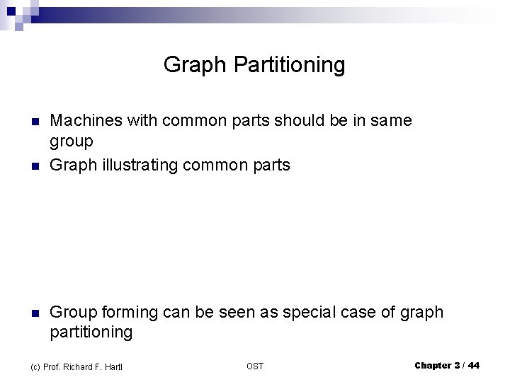 Graph Partitioning n n n Machines with common parts should be in same group