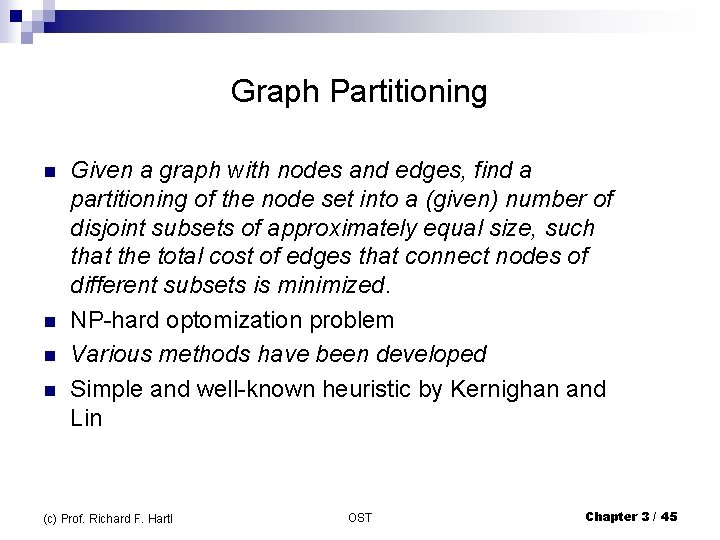 Graph Partitioning n n Given a graph with nodes and edges, find a partitioning
