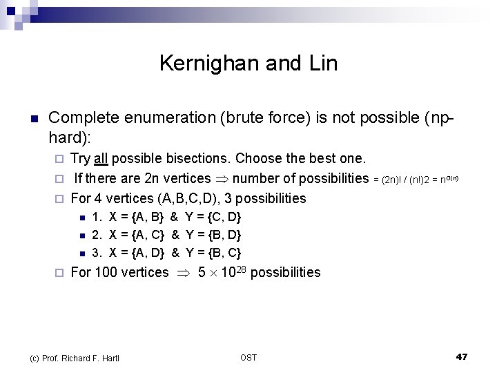 Kernighan and Lin n Complete enumeration (brute force) is not possible (nphard): Try all