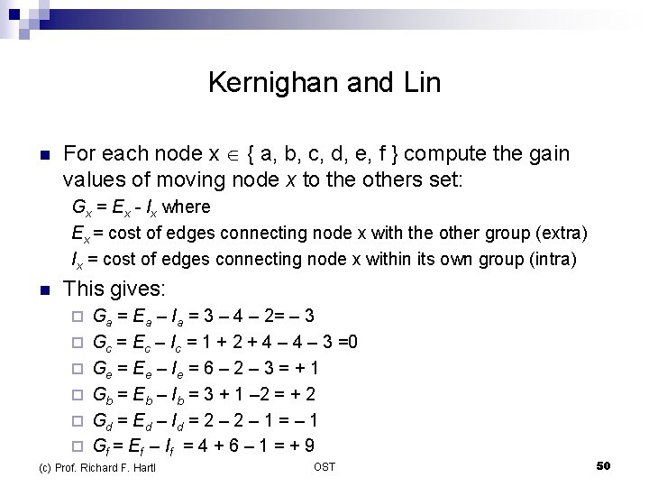 Kernighan and Lin n For each node x { a, b, c, d, e,