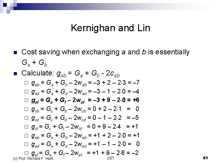 Kernighan and Lin n n Cost saving when exchanging a and b is essentially