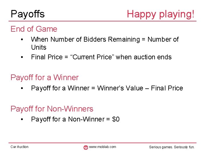 Payoffs Happy playing! End of Game • • When Number of Bidders Remaining =