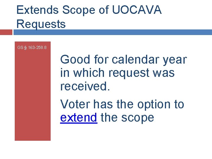 Extends Scope of UOCAVA Requests GS § 163 -258. 8 Good for calendar year