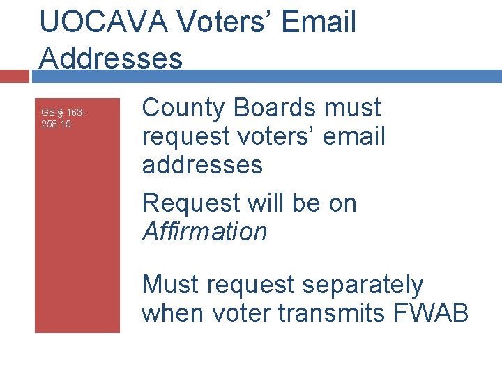 UOCAVA Voters’ Email Addresses GS § 163258. 15 County Boards must request voters’ email