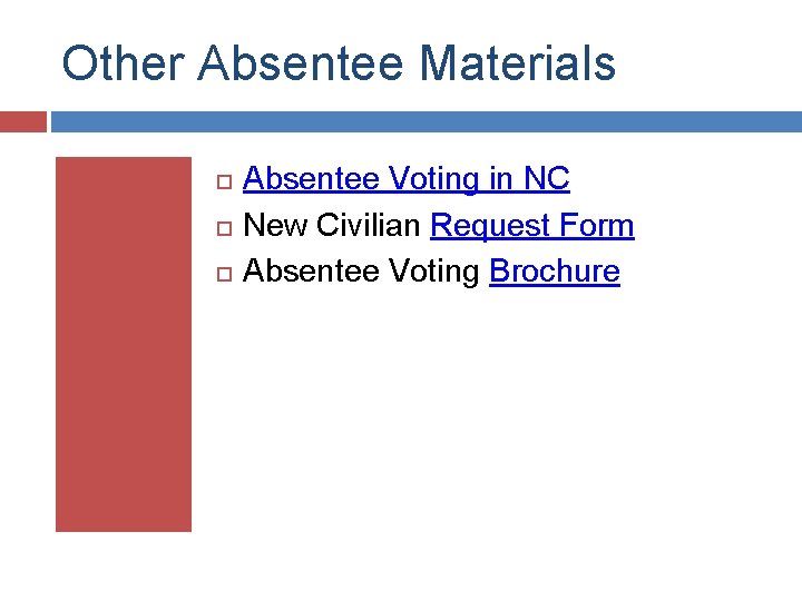 Other Absentee Materials Absentee Voting in NC New Civilian Request Form Absentee Voting Brochure