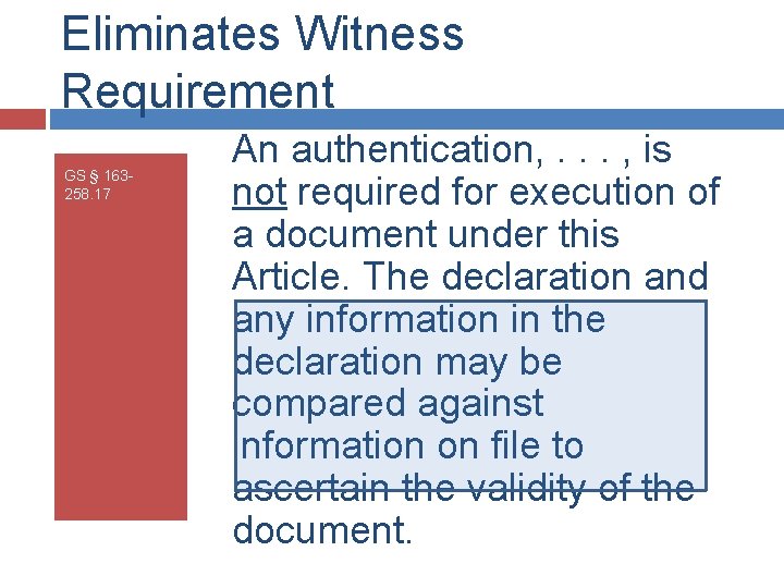 Eliminates Witness Requirement GS § 163258. 17 An authentication, . . . , is