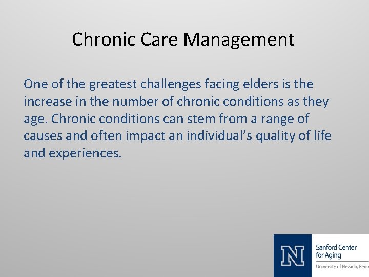 Chronic Care Management One of the greatest challenges facing elders is the increase in