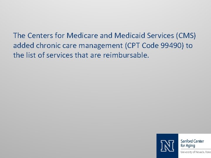 The Centers for Medicare and Medicaid Services (CMS) added chronic care management (CPT Code