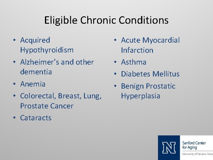 Eligible Chronic Conditions • Acquired Hypothyroidism • Alzheimer’s and other dementia • Anemia •