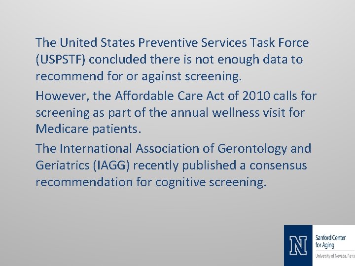 The United States Preventive Services Task Force (USPSTF) concluded there is not enough data