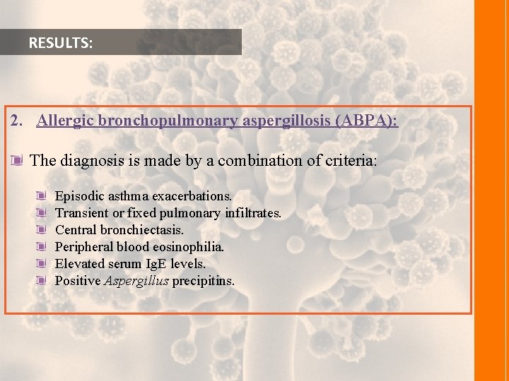  RESULTS: 2. Allergic bronchopulmonary aspergillosis (ABPA): The diagnosis is made by a combination