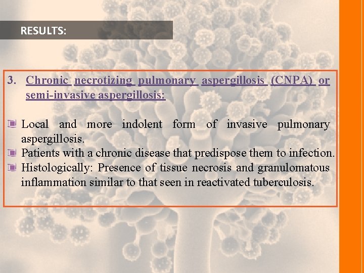  RESULTS: 3. Chronic necrotizing pulmonary aspergillosis (CNPA) or semi-invasive aspergillosis: Local and more