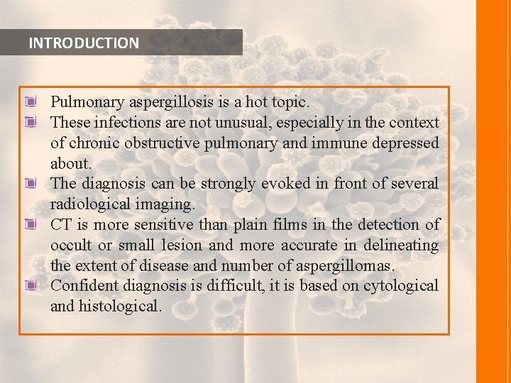  INTRODUCTION Pulmonary aspergillosis is a hot topic. These infections are not unusual, especially