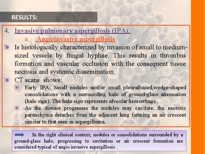  RESULTS: 4. Invasive pulmonary aspergillosis (IPA): a. Angioinvasive aspergillosis Is histologically characterized by