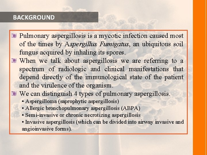  BACKGROUND Pulmonary aspergillosis is a mycotic infection caused most of the times by