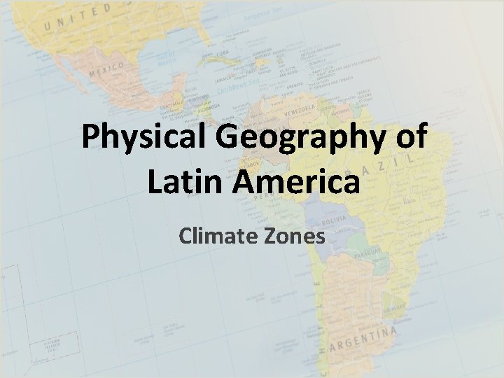 Physical Geography of Latin America Climate Zones 